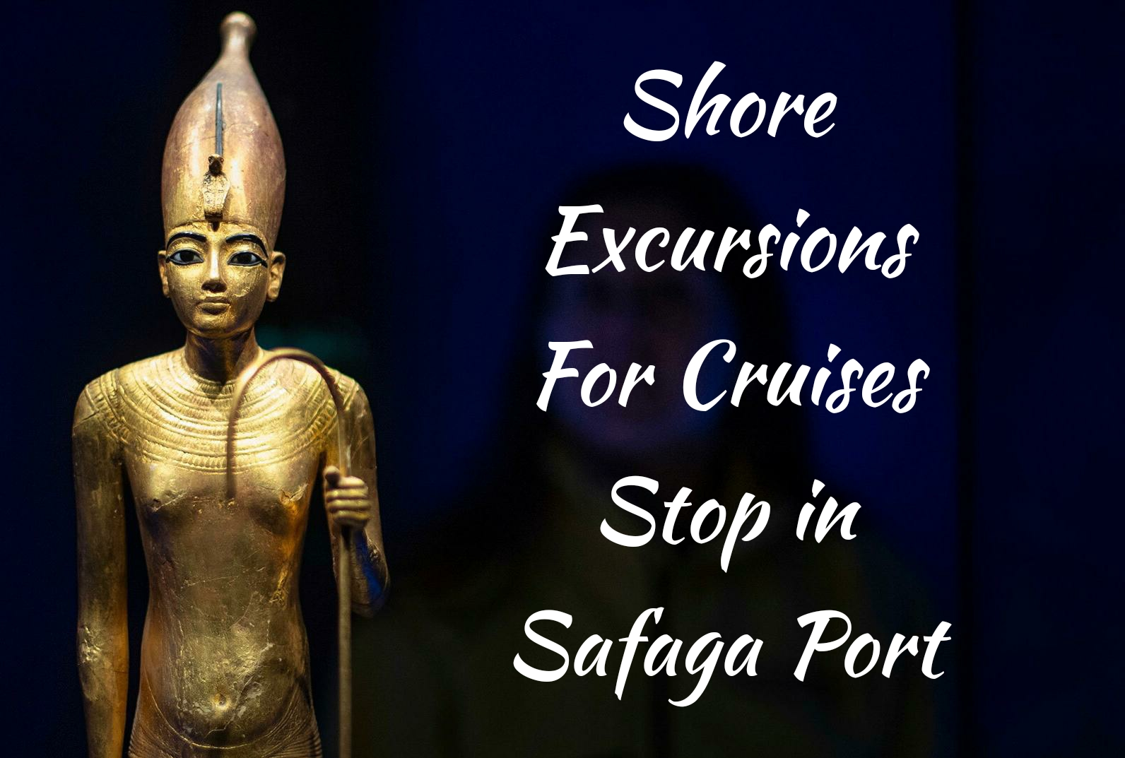 Best Shore Excursions For Cruises Stop In Safaga Port In